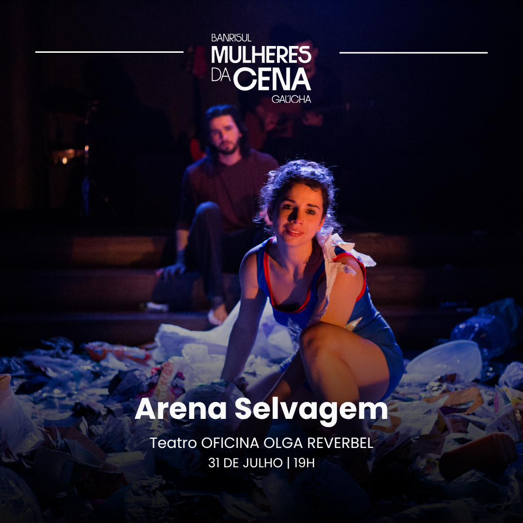 Arena Selvagem - Banrisul Mulheres da Cena Ga&uacute;cha